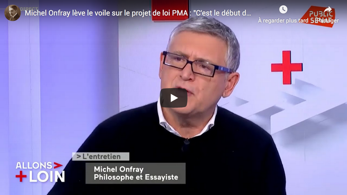 Michel Onfray l ve le  voile  sur  le  projet de loi  PMA C 