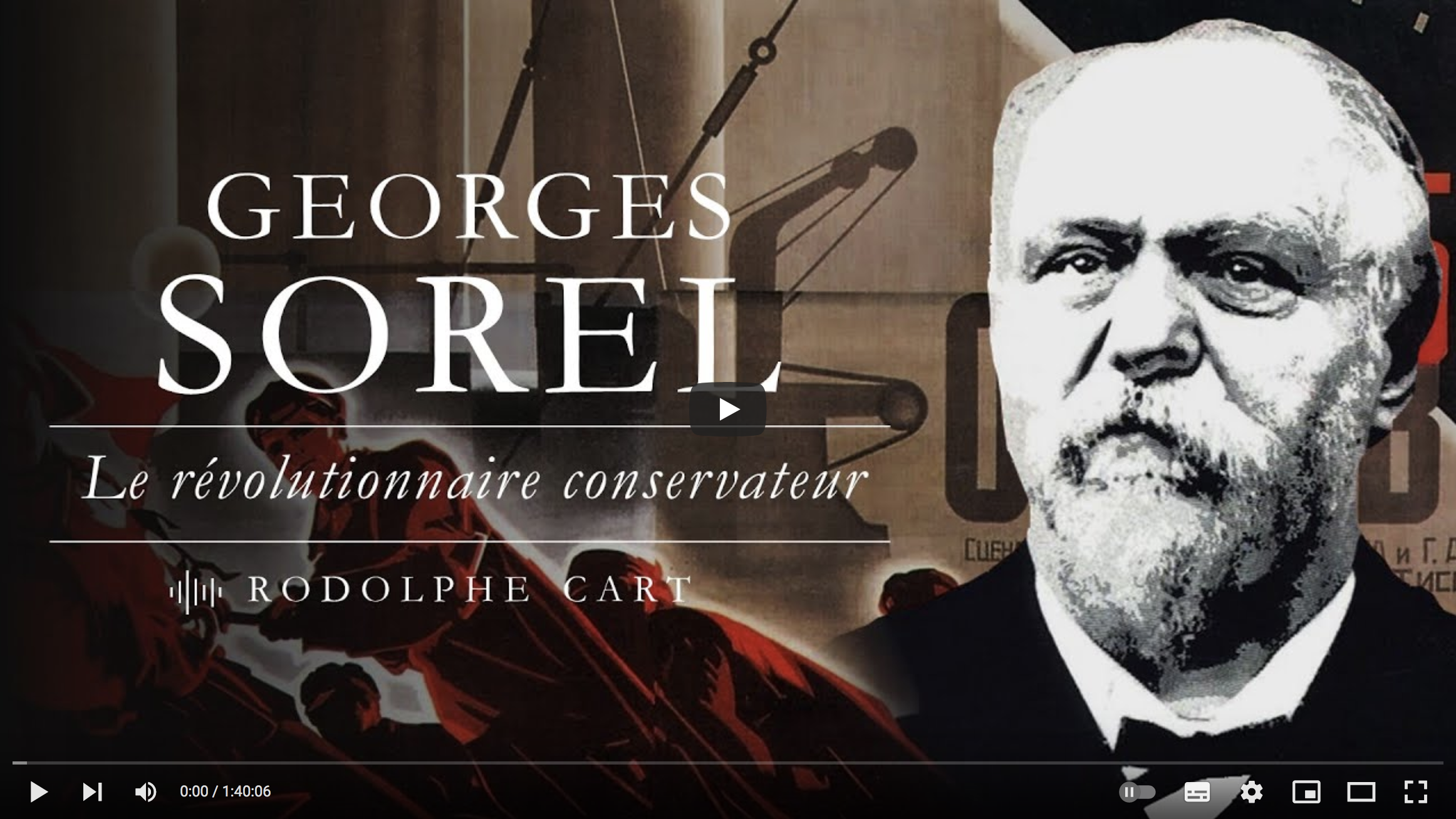 Georges Sorel, le révolutionnaire conservateur : Entretien avec Rodolphe Cart (VIDÉO)